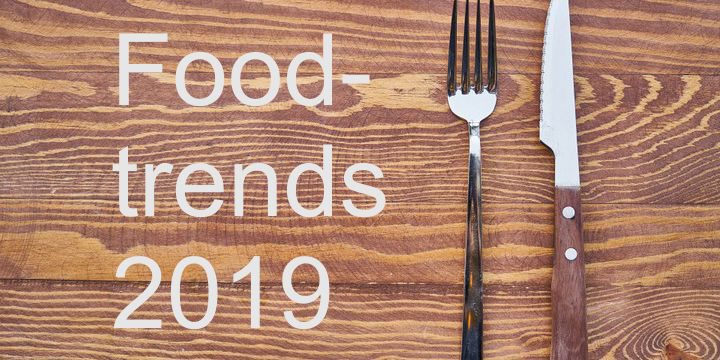 Aufgetischt – 10 Foodtrends 2019